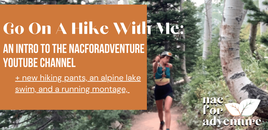 Go on a hike with me youtube video an intro to the nacforadventure channel