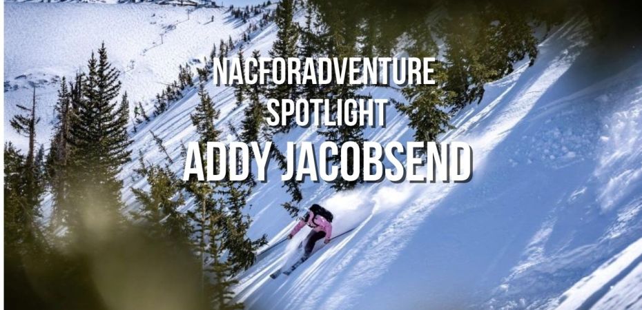 nacforadventure spotlight - addy jacobsend