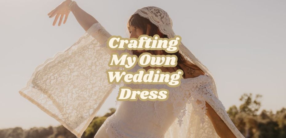 Crafting my own wedding dress - DIY sustainable secondhand wedding. dress