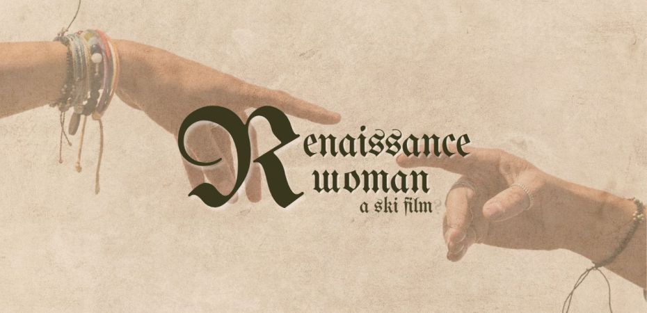 two hands reaching for each other with text " Renaissance Woman: A Ski Film?" in between the fingers