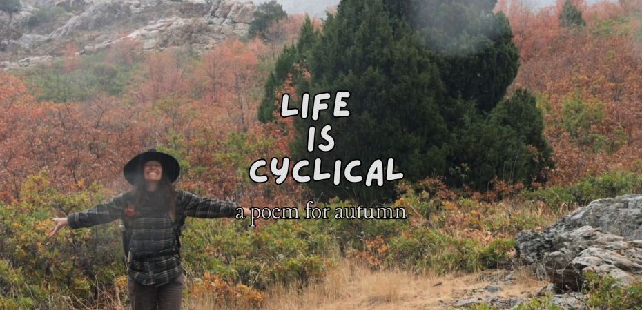 Life is cyclical: a poem for autumn